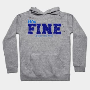 It's Fine [It Was Not Fine] Hoodie